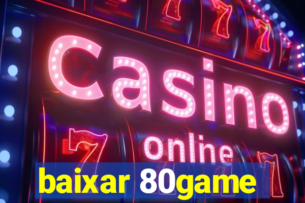 baixar 80game